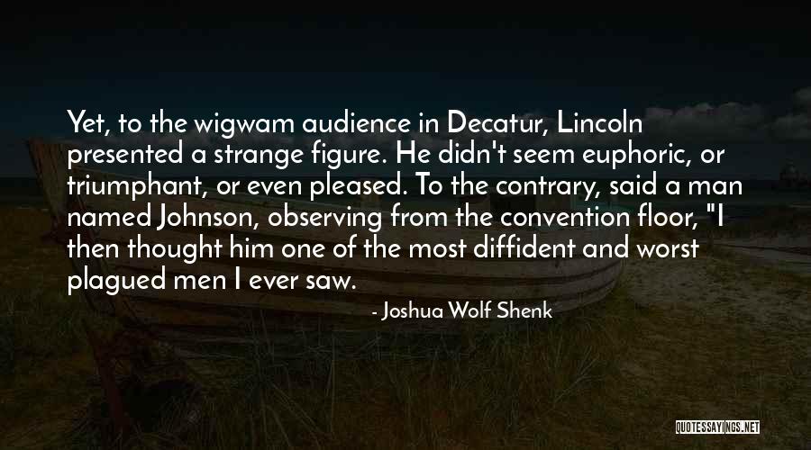 Wigwam Quotes By Joshua Wolf Shenk Wigwam Quotes By Joshua Wolf Shenk