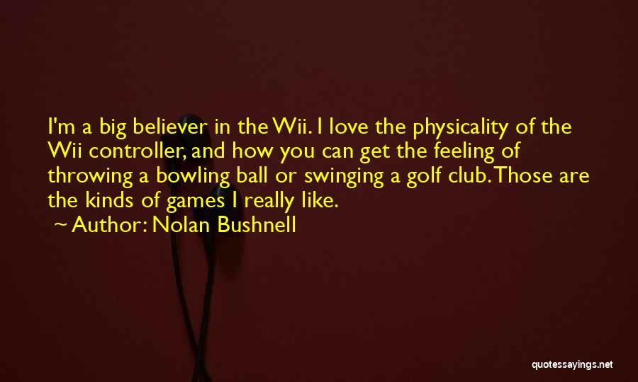 Wii.i.am Quotes By Nolan Bushnell