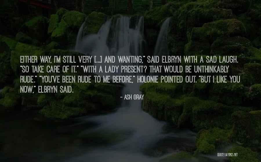 Wiil Quotes By Ash Gray Wiil Quotes By Ash Gray