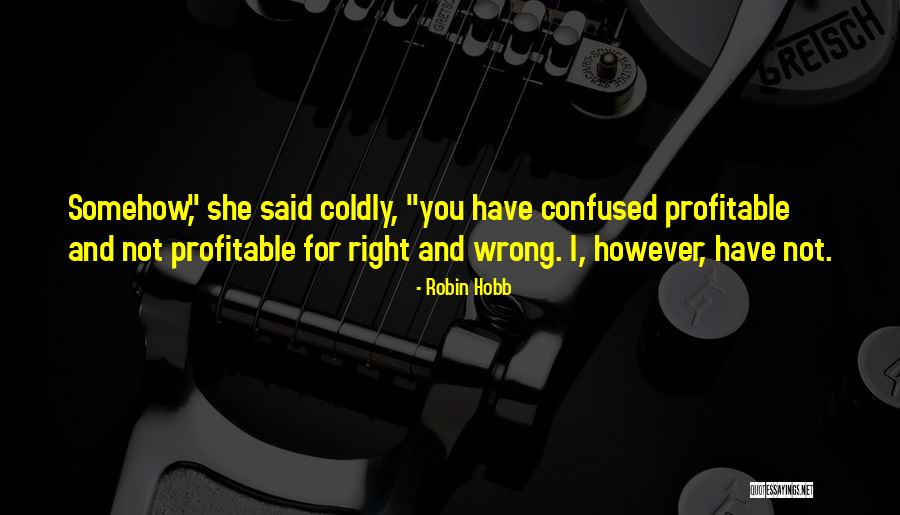 Wijaya Saputra Quotes By Robin Hobb Wijaya Saputra Quotes By Robin Hobb