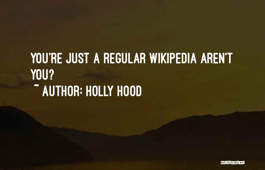 Wikipedia Quotes By Holly Hood
