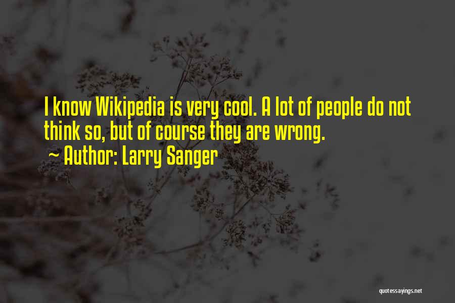 Wikipedia Quotes By Larry Sanger