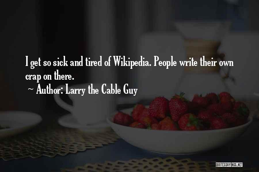 Wikipedia Quotes By Larry The Cable Guy