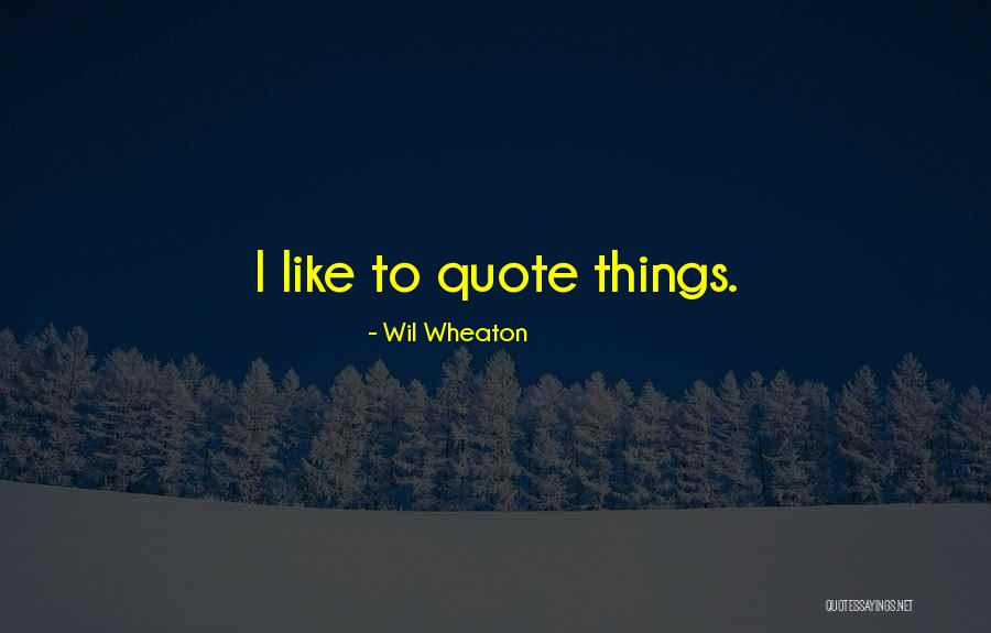 Wil Wheaton Quotes 661405