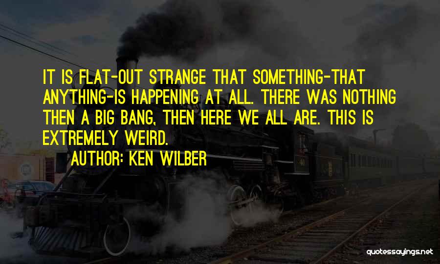 Wilber Quotes By Ken Wilber