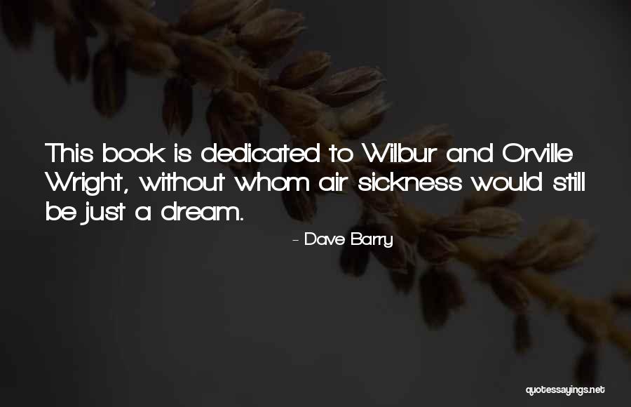 Wilbur And Orville Quotes By Dave Barry Wilbur And Orville Quotes By Dave Barry