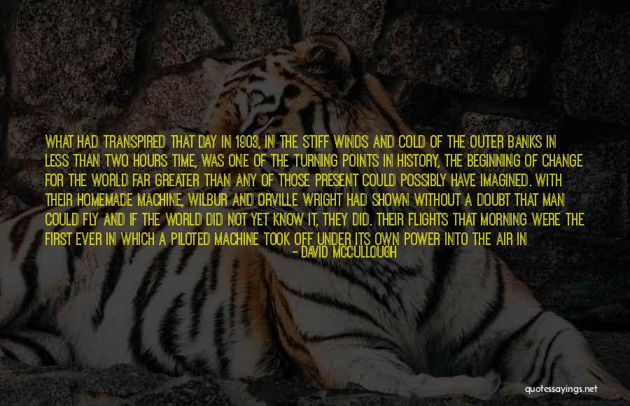 Wilbur And Orville Quotes By David McCullough Wilbur And Orville Quotes By David McCullough