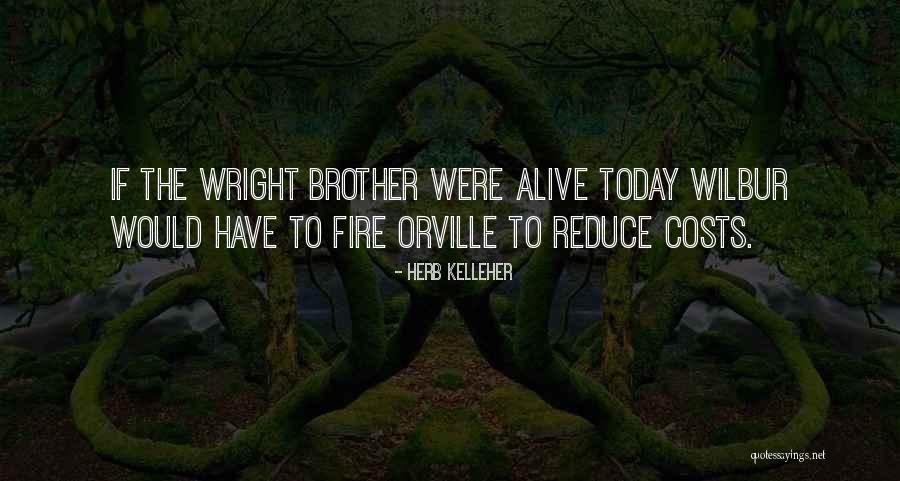Wilbur And Orville Quotes By Herb Kelleher Wilbur And Orville Quotes By Herb Kelleher