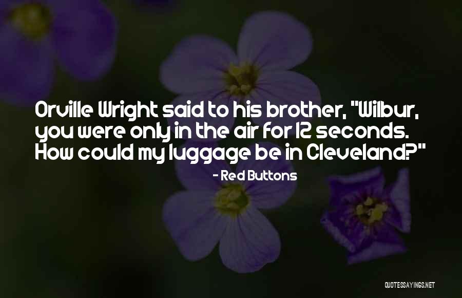 Wilbur And Orville Quotes By Red Buttons Wilbur And Orville Quotes By Red Buttons