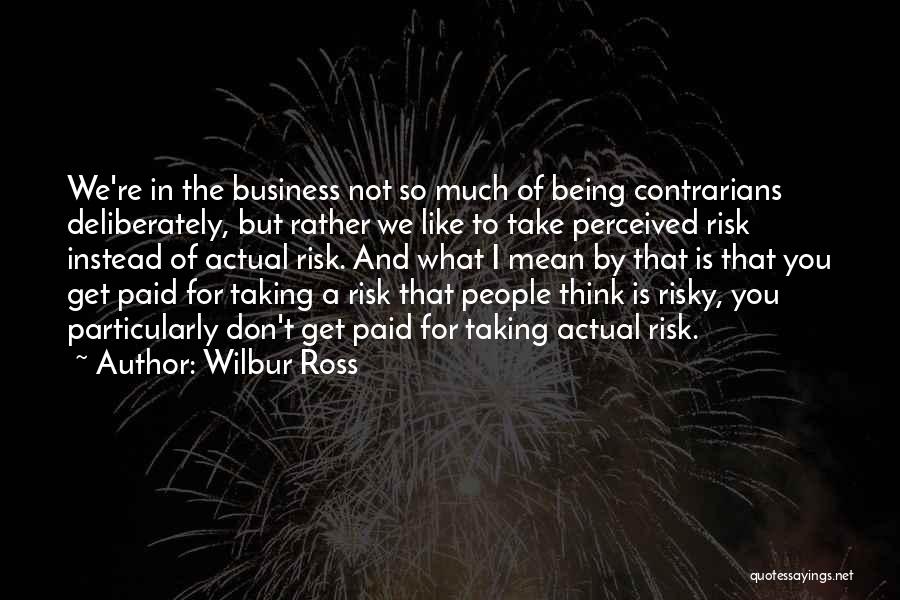 Wilbur Ross Quotes 1484220