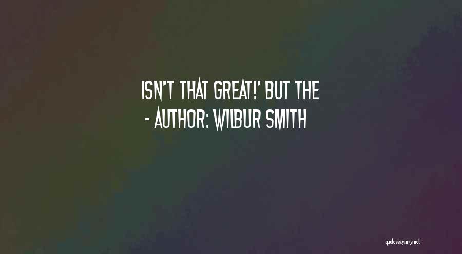 Wilbur Smith Quotes 2113691