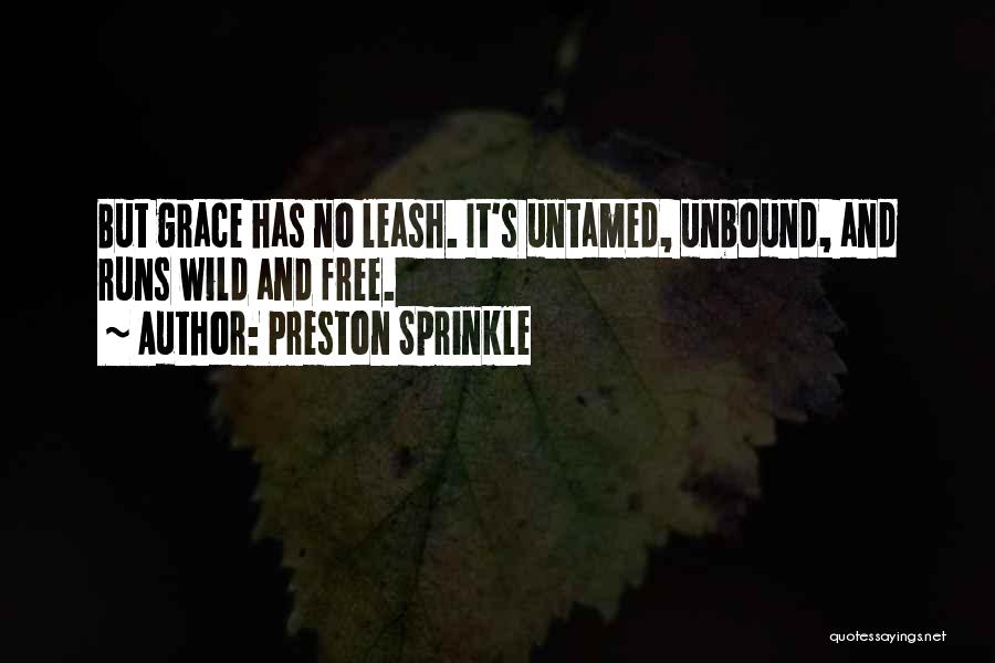 Wild And Untamed Quotes By Preston Sprinkle