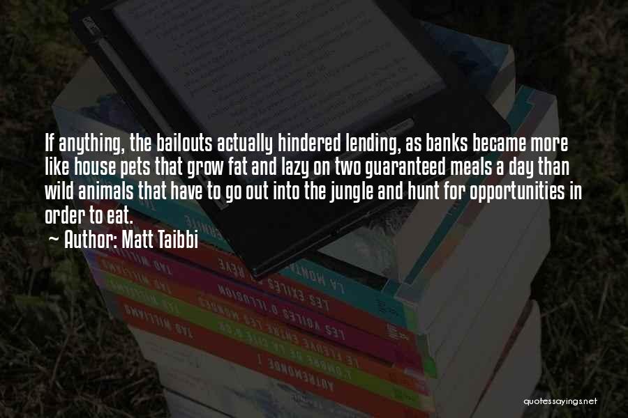 Wild Animals As Pets Quotes By Matt Taibbi