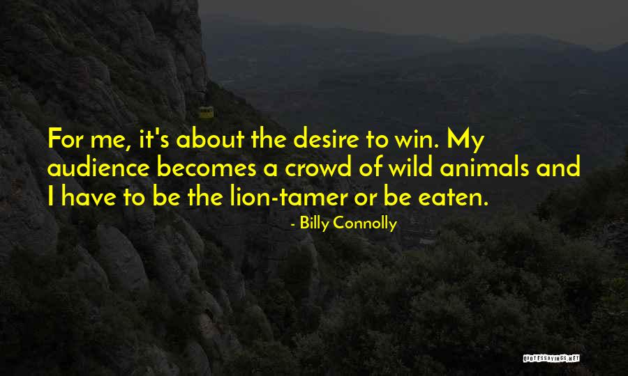 Wild Animals Quotes By Billy Connolly