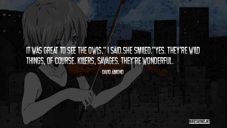 Wild Animals Quotes By David Almond Wild Animals Quotes By David Almond