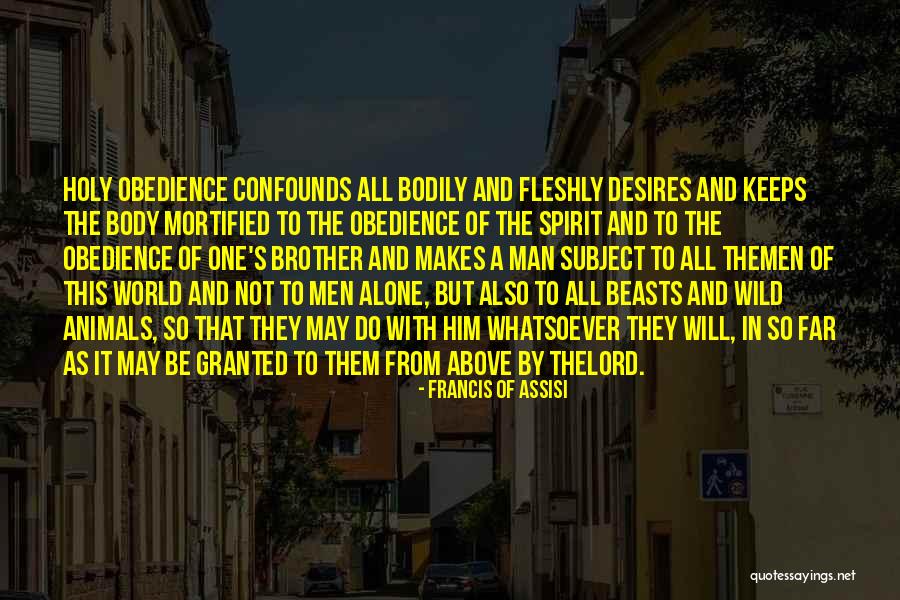 Wild Animals Quotes By Francis Of Assisi Wild Animals Quotes By Francis Of Assisi