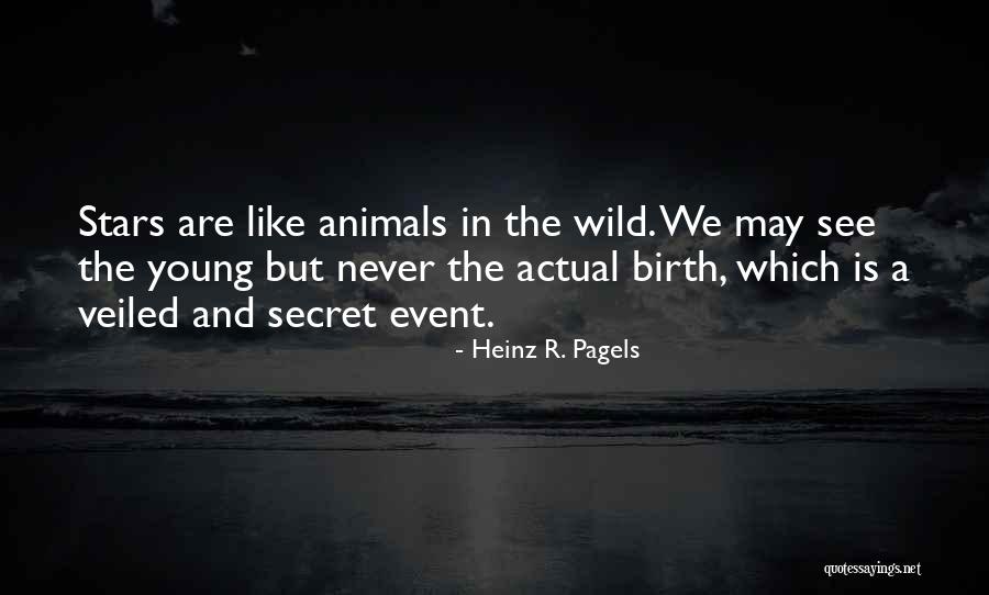 Wild Animals Quotes By Heinz R. Pagels Wild Animals Quotes By Heinz R. Pagels