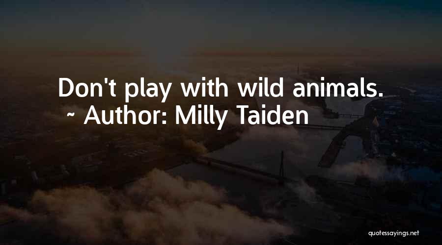 Wild Animals Quotes By Milly Taiden