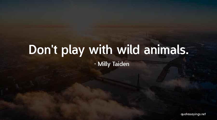 Wild Animals Quotes By Milly Taiden