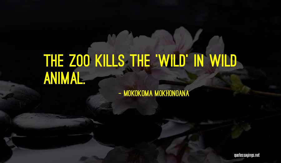 Wild Animals Quotes By Mokokoma Mokhonoana