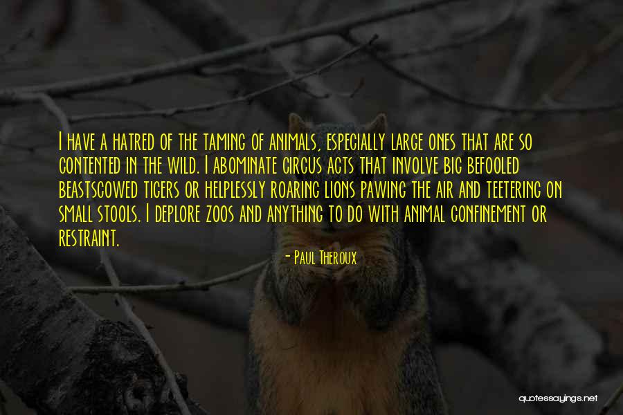 Wild Animals Quotes By Paul Theroux