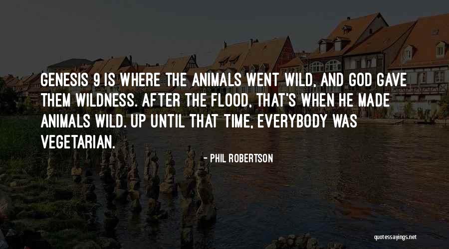 Wild Animals Quotes By Phil Robertson