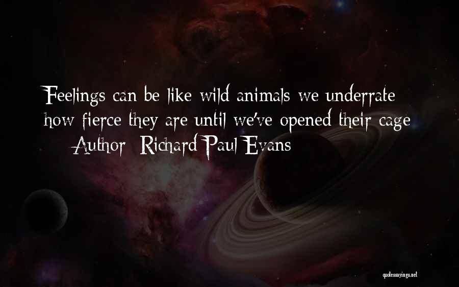Wild Animals Quotes By Richard Paul Evans
