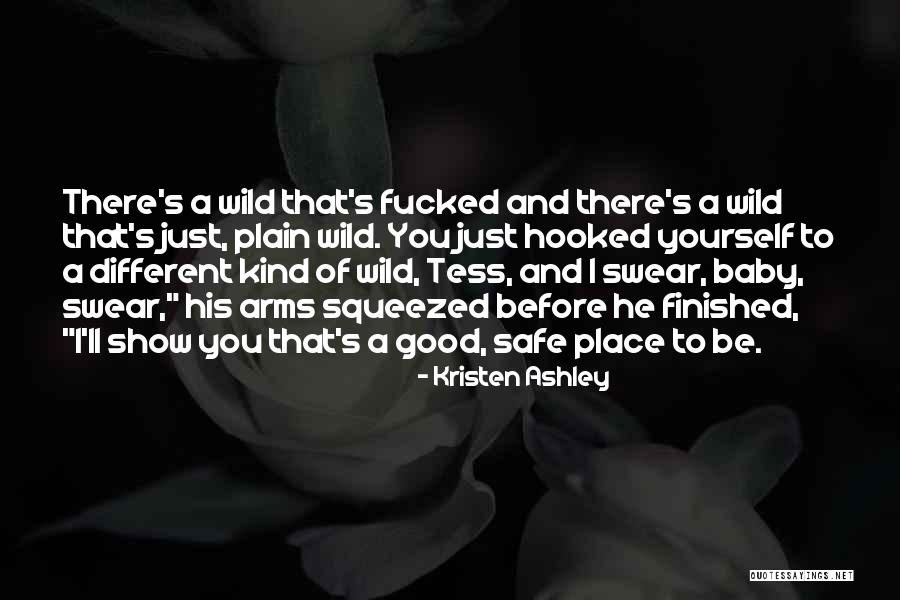 Wild Arms Quotes By Kristen Ashley Wild Arms Quotes By Kristen Ashley