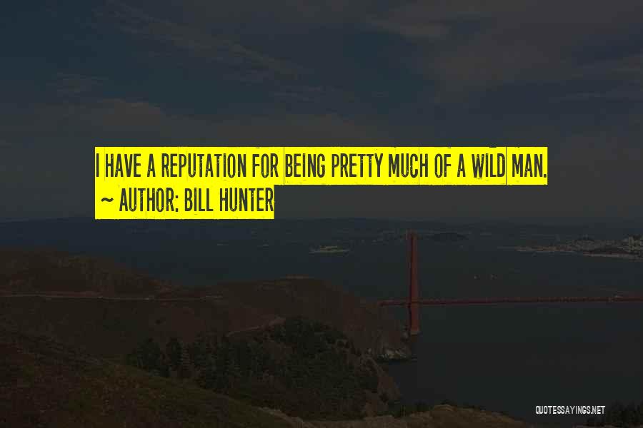 Wild Bill Quotes By Bill Hunter