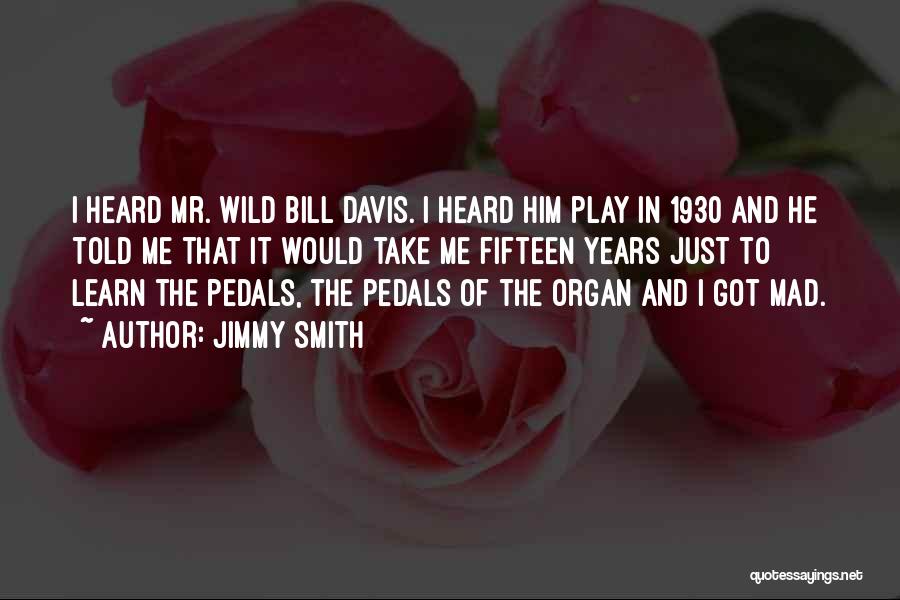 Wild Bill Quotes By Jimmy Smith