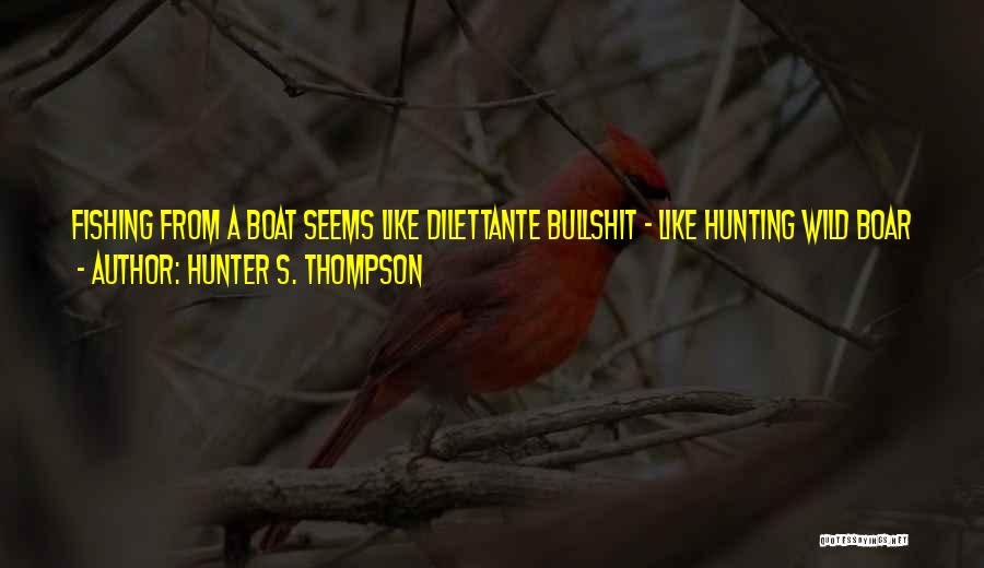 Wild Boar Quotes By Hunter S. Thompson