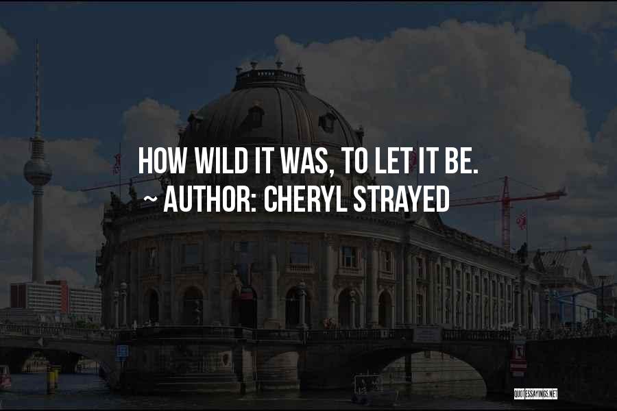 Wild By Cheryl Quotes By Cheryl Strayed