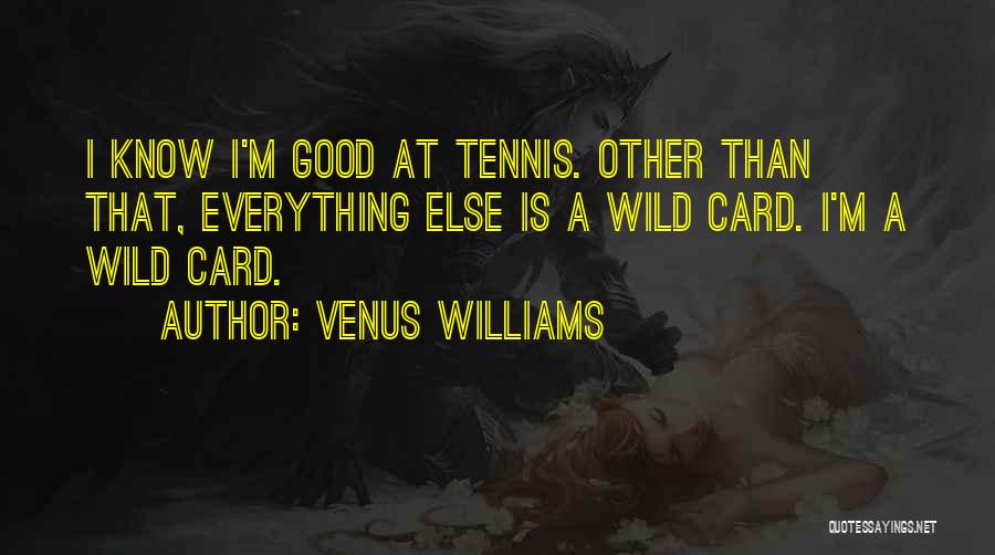 Wild Cards Quotes By Venus Williams