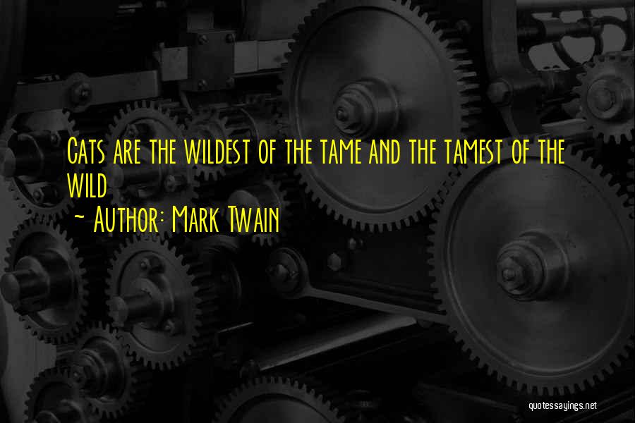 Wild Cats Quotes By Mark Twain