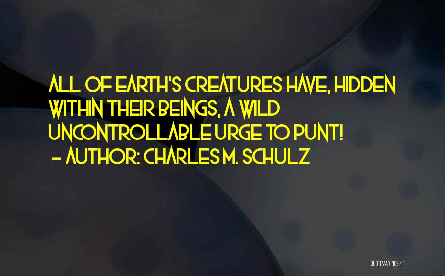 Wild Creatures Quotes By Charles M. Schulz