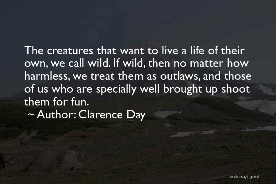 Wild Creatures Quotes By Clarence Day