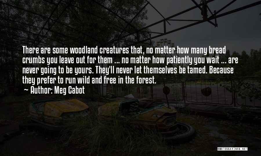 Wild Creatures Quotes By Meg Cabot