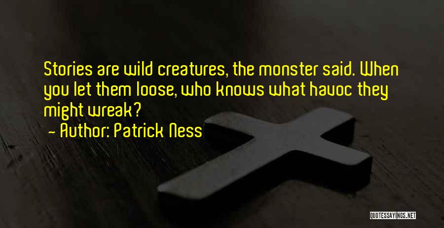 Wild Creatures Quotes By Patrick Ness