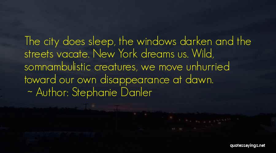 Wild Creatures Quotes By Stephanie Danler