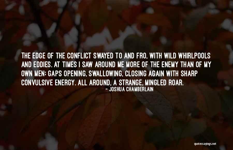 Wild Edge Quotes By Joshua Chamberlain Wild Edge Quotes By Joshua Chamberlain