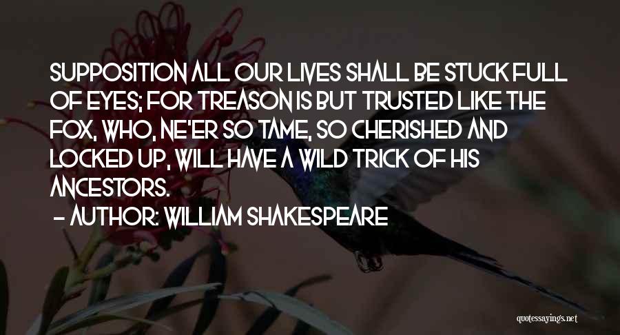 Wild Eye Quotes By William Shakespeare