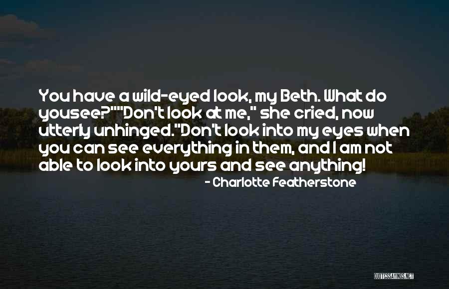 Wild Eyes Quotes By Charlotte Featherstone Wild Eyes Quotes By Charlotte Featherstone
