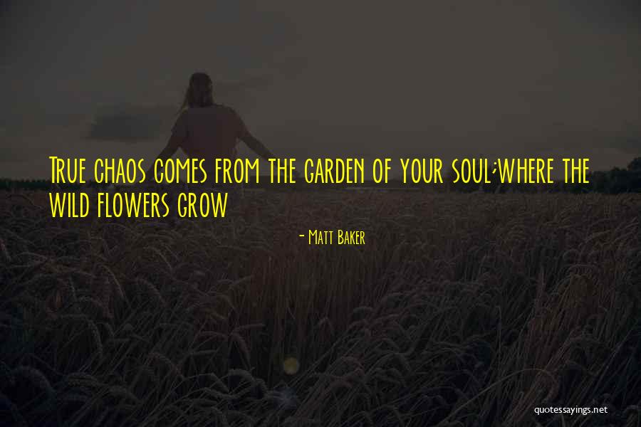 Wild Flowers Quotes By Matt Baker Wild Flowers Quotes By Matt Baker