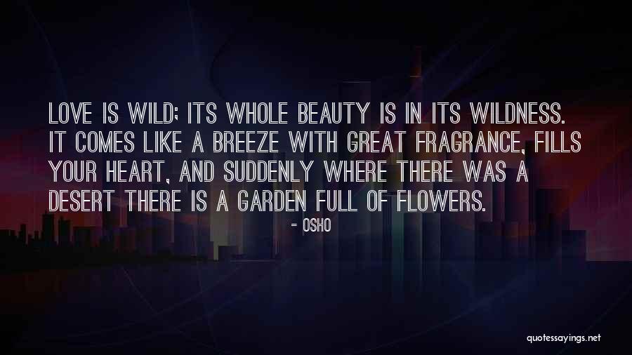 Wild Flowers Quotes By Osho Wild Flowers Quotes By Osho