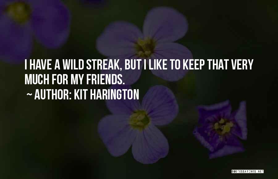 Wild Friends Quotes By Kit Harington