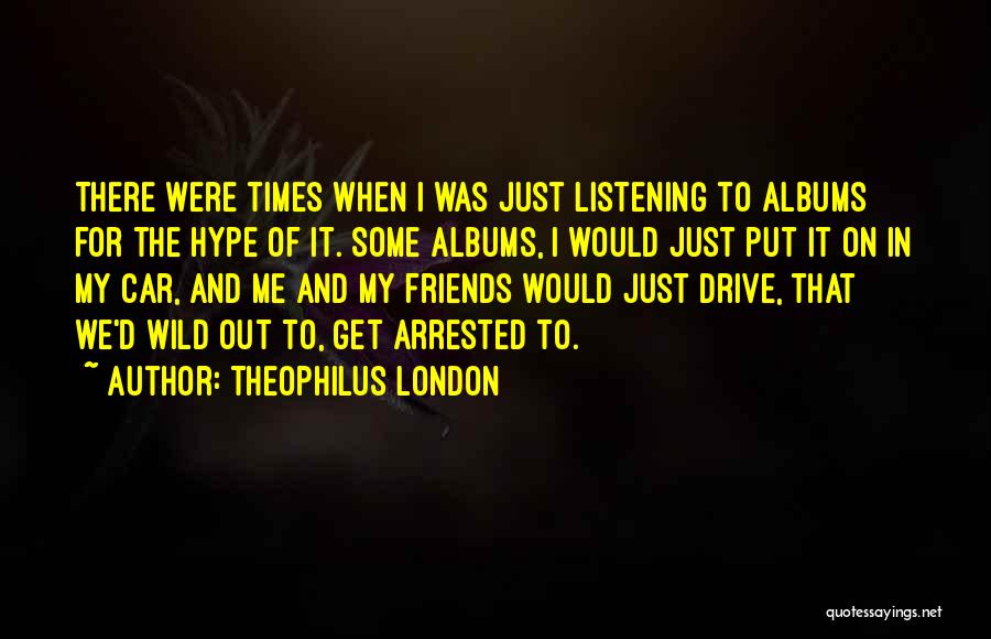 Wild Friends Quotes By Theophilus London