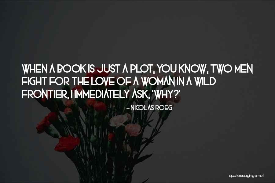 Wild Frontier Quotes By Nicolas Roeg Wild Frontier Quotes By Nicolas Roeg