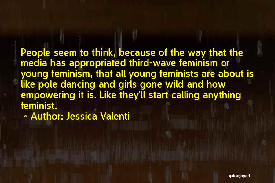 Wild Girl Quotes By Jessica Valenti