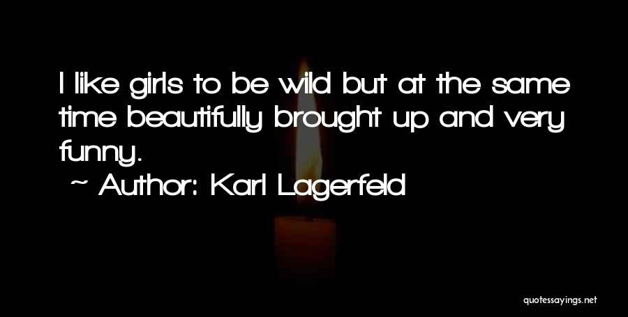 Wild Girl Quotes By Karl Lagerfeld