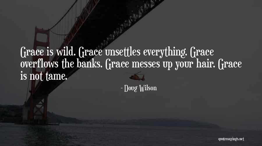 Wild Hair Quotes By Doug Wilson Wild Hair Quotes By Doug Wilson